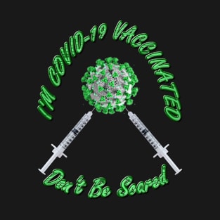 I'm Covid-19 Vaccinated - I Got the Coronavirus Vaccine - Round Green T-Shirt