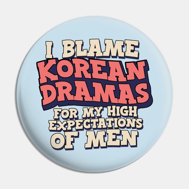 I Blame Korean Dramas For My High Expectations of Men Pin by Issho Ni