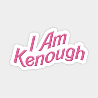 I Am Kenough Magnet