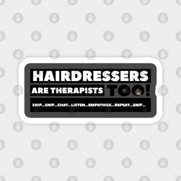 Hairdressers are Therapists too! Snip…Chat…Listen…Care…Repeat…Snip. Magnet by SkyBrightStudio