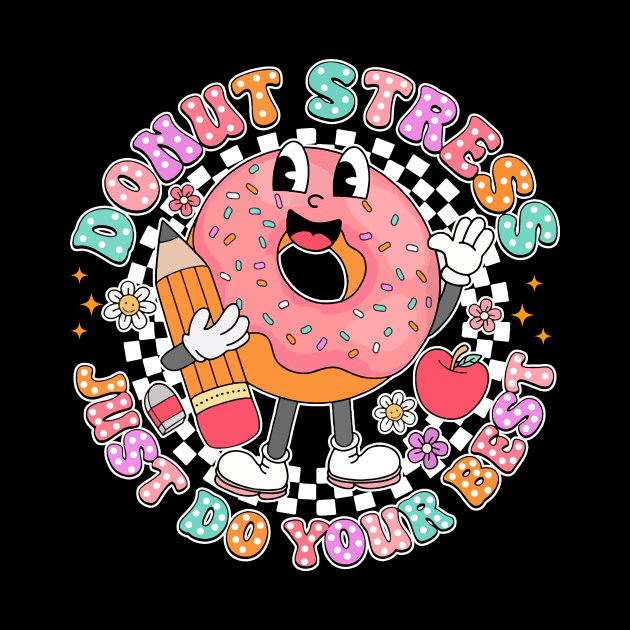 Donut Stress Stress Just Do Your Best, Donut Test Day, Rock The Test, Testing Day, Last Day Of School by artbyGreen