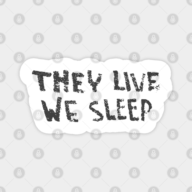 They Live - We Sleep Magnet by Chairboy