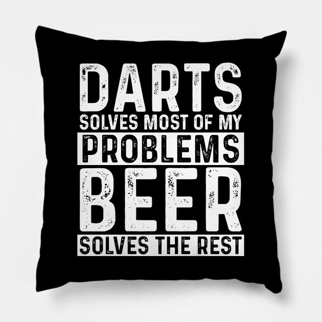 Darts - Darts Solves Most Of My Problems Beer Solves The Rest Pillow by Kudostees