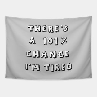 101% Chance I'm Tired Tapestry