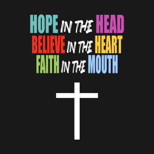 HOPE BELIEVE FAITH T-Shirt