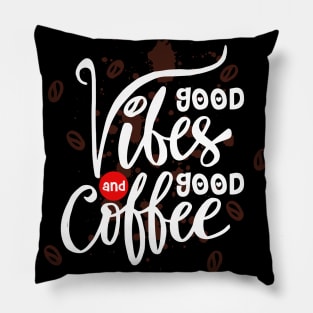 Good vibes and good coffee. Pillow