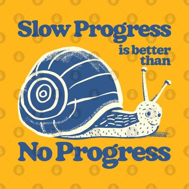 Slow Progress Is Better Than No Progress by DankFutura