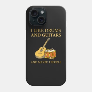 I Like Drums And Guitars And Maybe 3 People Phone Case