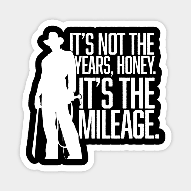 It's not the years, honey. It's the mileage. Magnet by MindsparkCreative