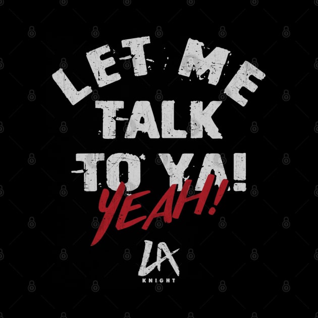 LA Knight Let Me Talk To Ya Text by MunMun_Design