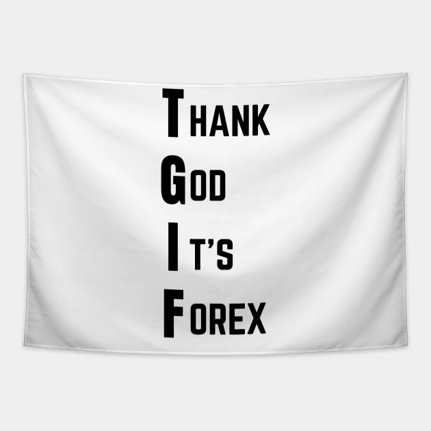 Thank God It's Forex (Light) Tapestry by Trader Shirts