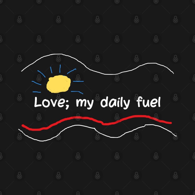 Love; my daily fuel by reflective mind