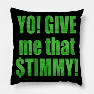 Stimulus Check - Yo! GIVE me that $TIMMY! Pillow