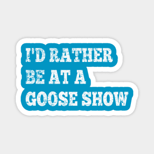 I'd Rather Be On Goose Tour Magnet