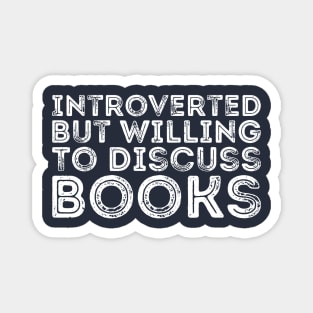 funny cute Introverted But Willing To Discuss Books Books Bookworm book lover  introvert life anti social  introvert quotes Magnet