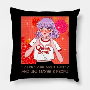 Anime Girl I Only Care About Anime And Like Maybe 3 People Pillow