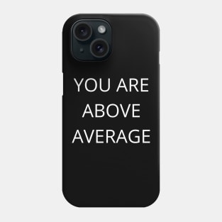 You Are Above Average. Funny Valentines Day Quote. Phone Case