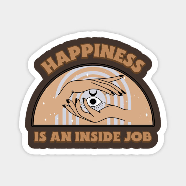 Happiness is an inside job Magnet by Dream the Biggest