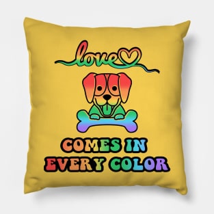 Love Comes in Every Color Dog Design Pillow