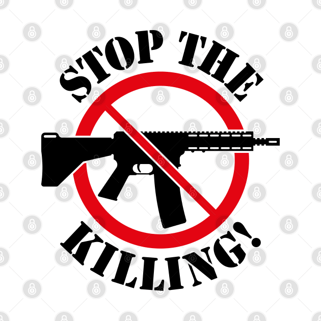 Stop The Killing! (Gun Reform / No Weapons / 2C) by MrFaulbaum