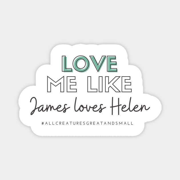 Love Me Like James Loves Helen (All Creatures Great and Small Inspired) Magnet by Hallmarkies Podcast Store