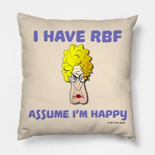 I Have RBF: Assume I'm Happy Pillow