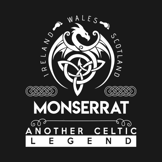 Monserrat Name T Shirt - Another Celtic Legend Monserrat Dragon Gift Item by harpermargy8920