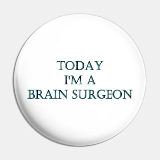 Funny One-Liner “Brain Surgeon” Joke Pin