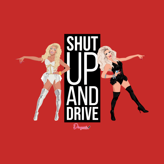 Shut up and drive from Drag Race by dragover