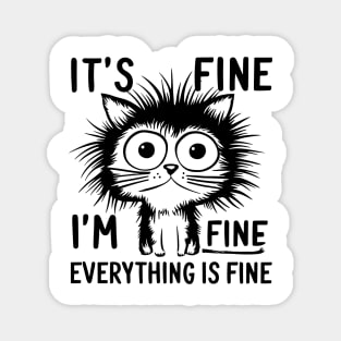 It's Fine I'm Fine Everything Is Fine Funny Cat Quote Design Magnet