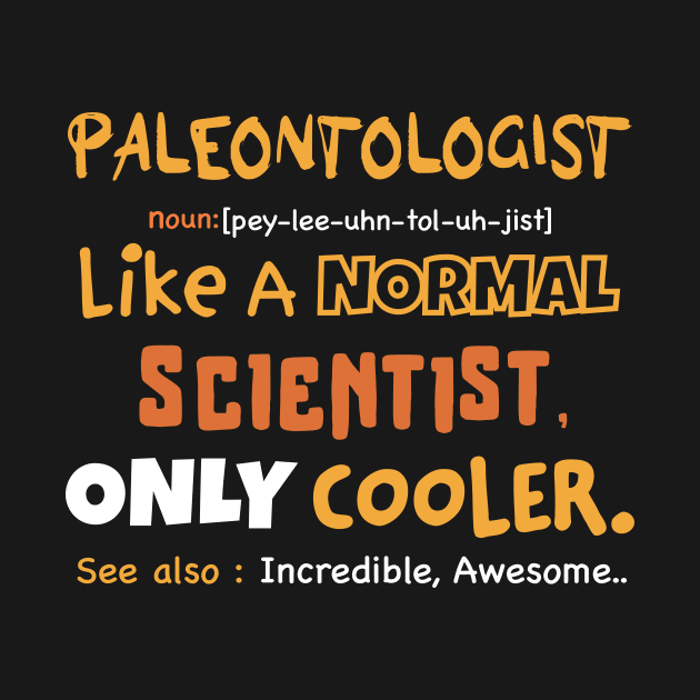 Funny paleontologist definition, sarcastic paleontology, Geology fossils by Anodyle