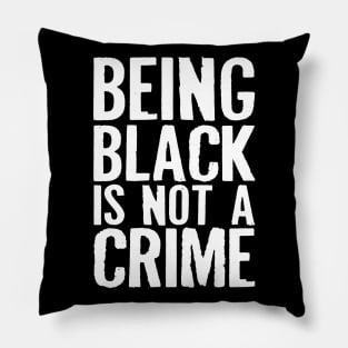 Being Black Is Not A Crime Pillow
