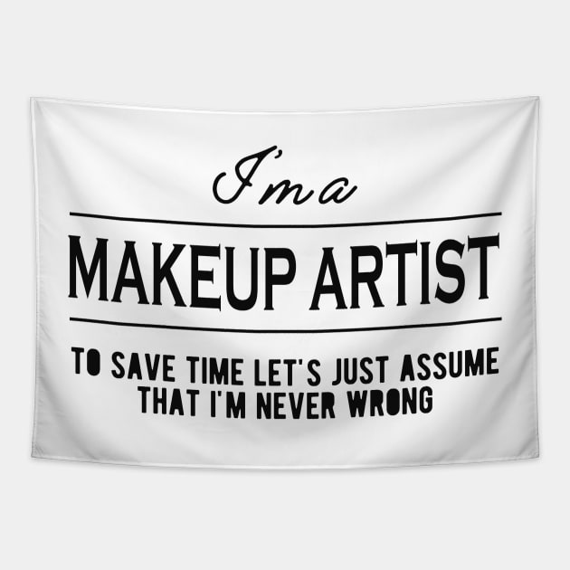 Makeup Artist - Let's just assume that I'm never wrong Tapestry by KC Happy Shop
