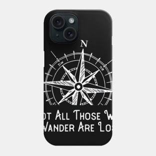 Not All Those Who Wander Are Lost Funny Hiking Phone Case