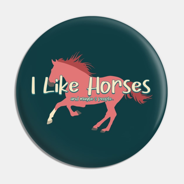 I Like Horses And Maybe 3 People - Funny Introverted Horse Lover Pin by Nuclear Red Headed Mare