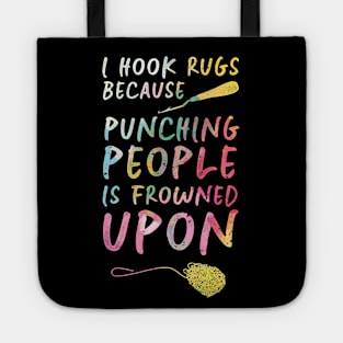 I Hook Rugs Because Punching People Is Frowned Upon Tote