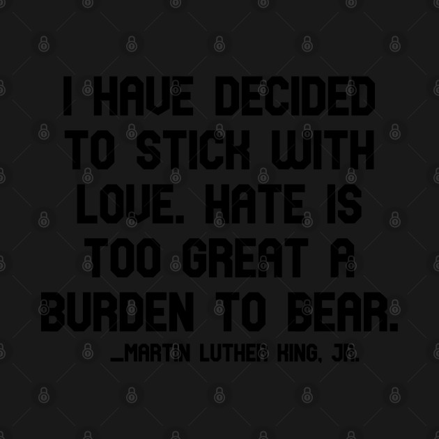 Discover Martin Luther King jr quote - motivational and inspirational quote - martin luther king quotes about love - Martin Luther King Jr Quote - T-Shirt