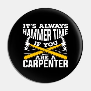 It's Always Hammer Time If You Are A Carpenter Pin