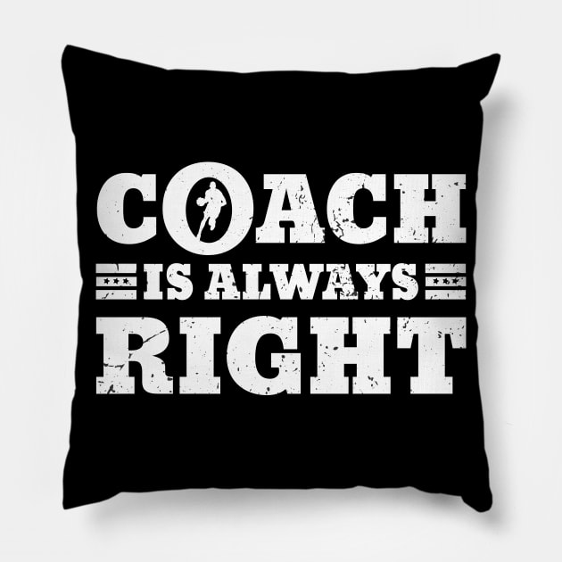 Coach is always right funny basketball gift Pillow by angel