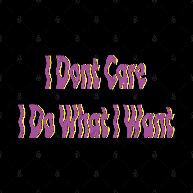 i don't care i do what i want by mdr design