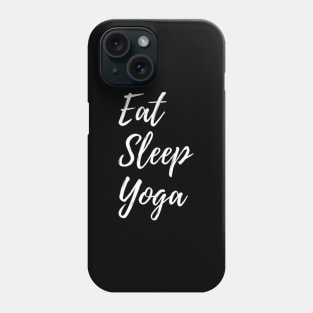 Eat Sleep Yoga Phone Case