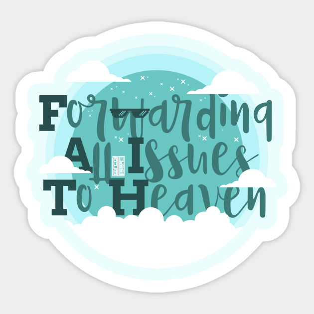 FUNNY FAITH FORWARD ALL ISSUES TO HEAVEN CHRISTMAS - Forwarding All Issues To Heaven - Sticker | TeePublic FUNNY FAITH FORWARD ALL ISSUES TO HEAVEN CHRISTMAS - Forwarding All Issues To Heaven - Sticker | TeePublic