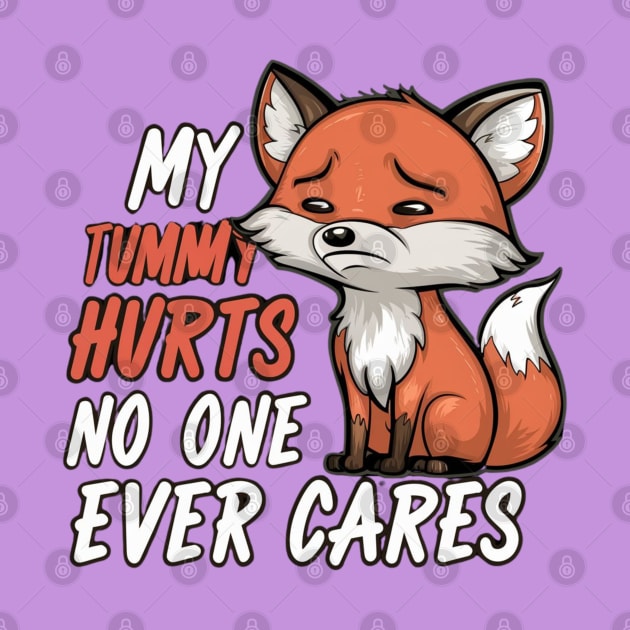 CUTE FOX MY TUMMY HURTS NO ONE EVER CARES by Lolane