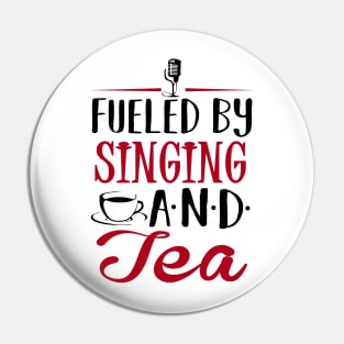 Fueled by Singing and Tea Pin