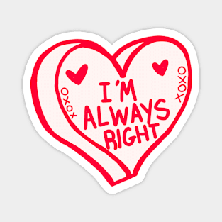 Im Always Right Red And White Heart Magnet