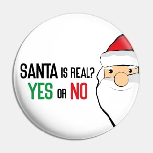 Santa is real YES or NO, Merry Christmas Day Pin