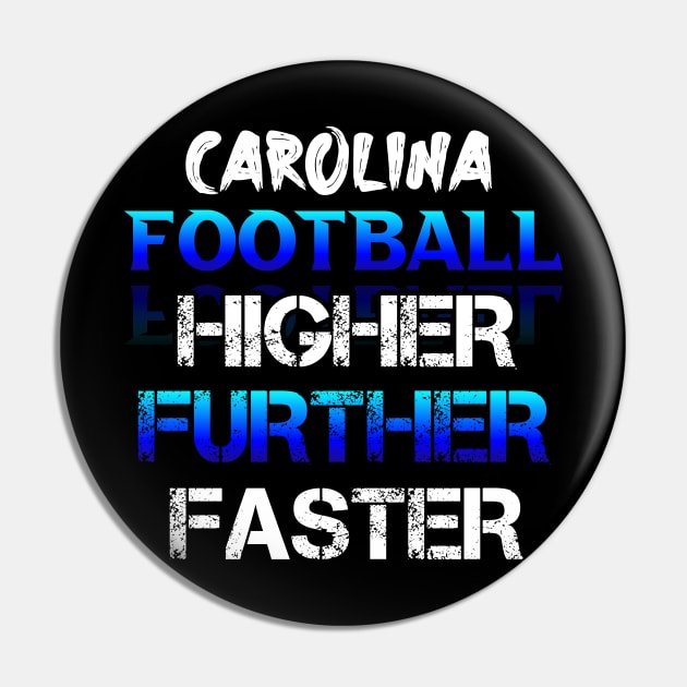 Higher Further Faster  Carolina Football Fans Sports Saying Text Pin by MaystarUniverse