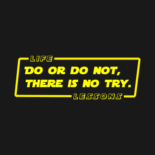 There Is No Try T-Shirt