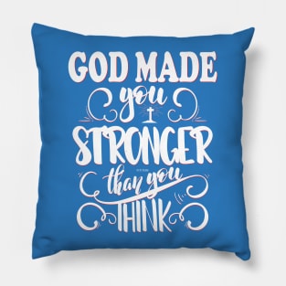 God made you stronger than you think Pillow
