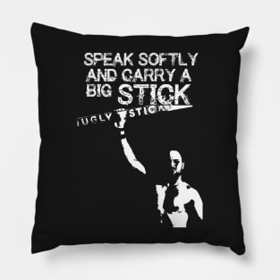 Speak Softly and Carry a Big STICK Pillow